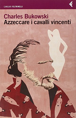 Azzeccare i cavalli vincenti - Bukowski, Charles