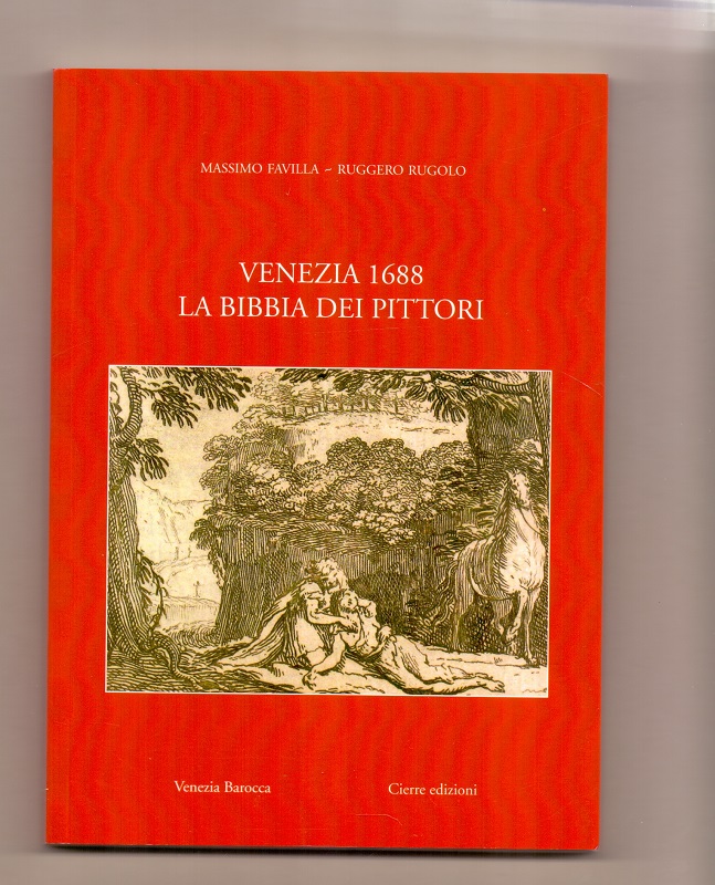 Venezia 1688. La Bibbia dei pittori. - Favilla, Massimo und Ruggero Rugolo