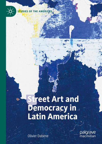 Street Art and Democracy in Latin America - Olivier Dabène