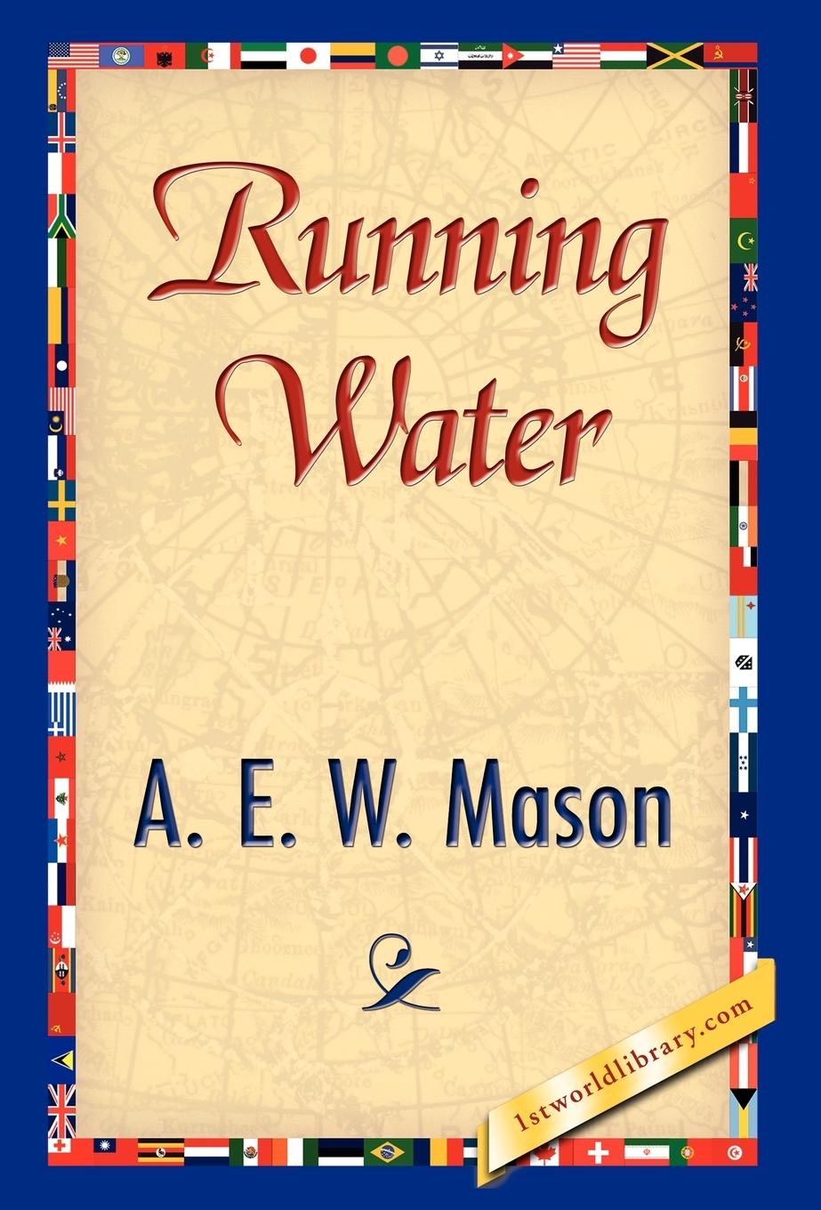 Running Water - A. E. W. Mason, E. W. Mason|A. E. W. Mason