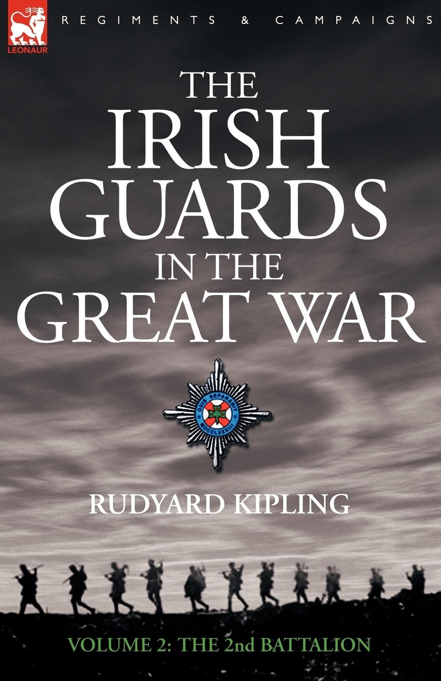 The Irish Guards in the Great War - volume 2 - The Second Battalion - Kipling, Rudyard