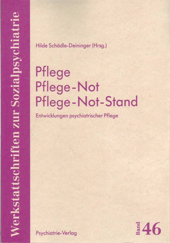Pflege Pflege-Not Pflege-Not-Stand; Entwicklungen psychiatrischer Pflege - Schädle-Deiniger, Hilde; Hrsg.