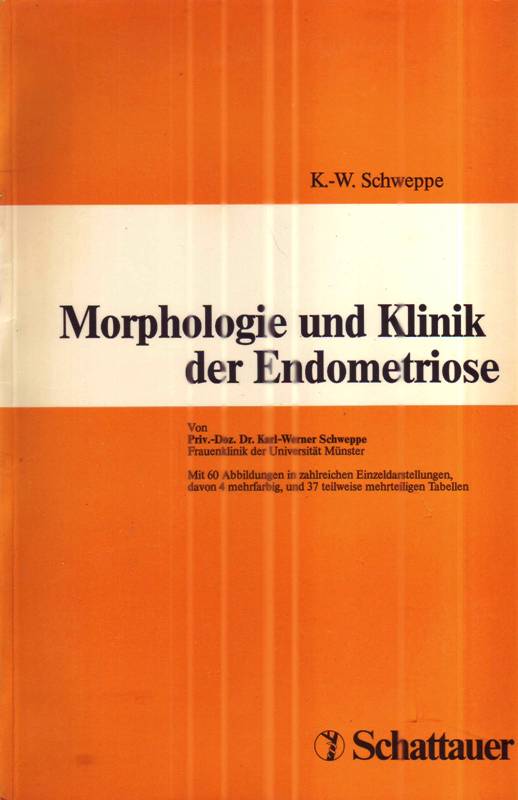 Morphologie und Klinik der Endometriose - Schweppe, K.-W.