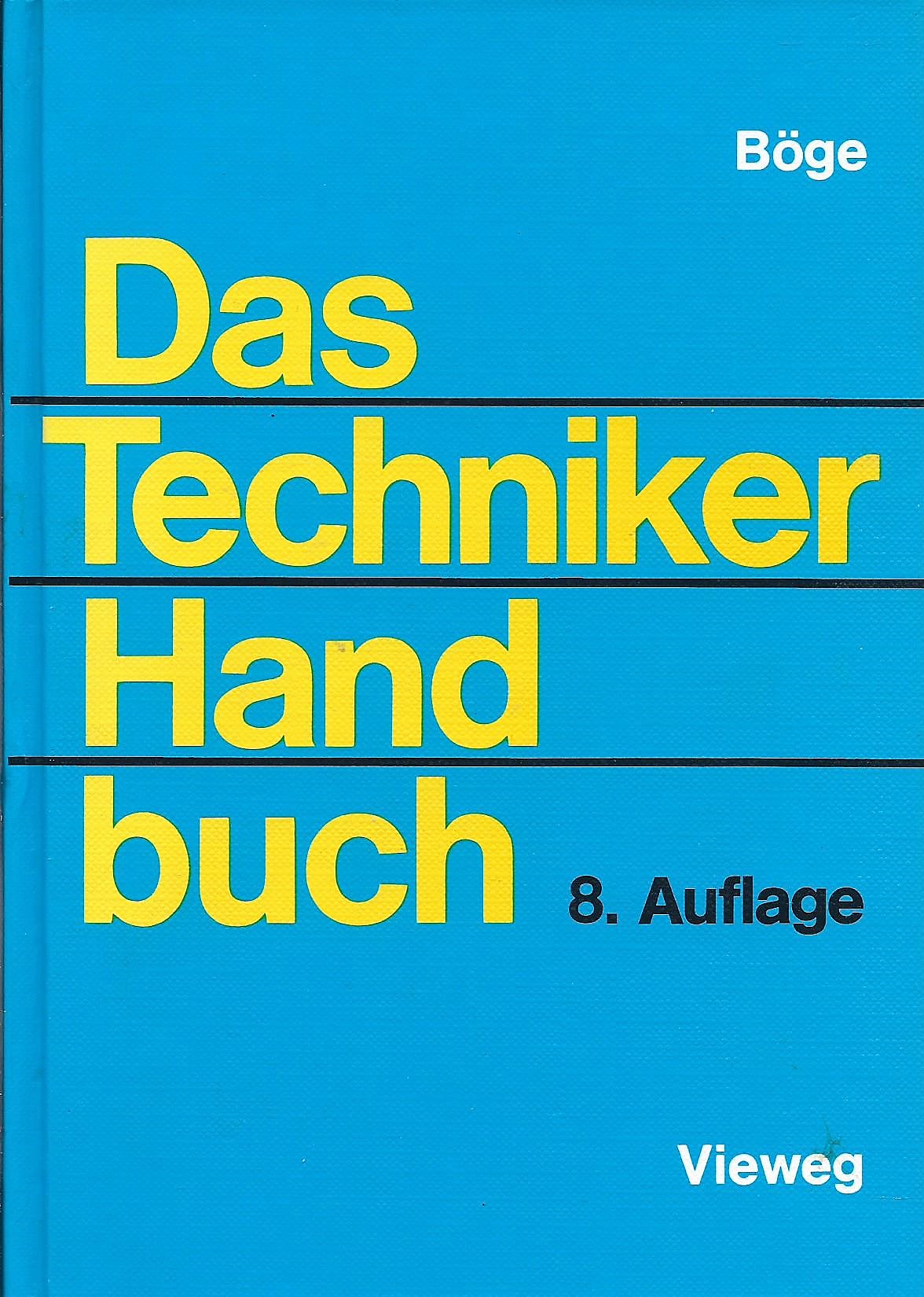 Das Techniker Handbuch; 8. erweiterte und überarbeitete Auflage; 1985 - Böge, Alfred; Hrsg.