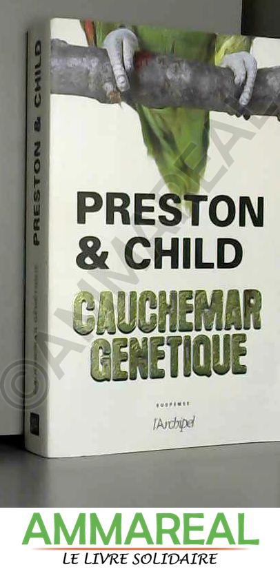 Cauchemar génétique - Lincoln Child, Douglas Preston et Philippe Loubat-Delranc