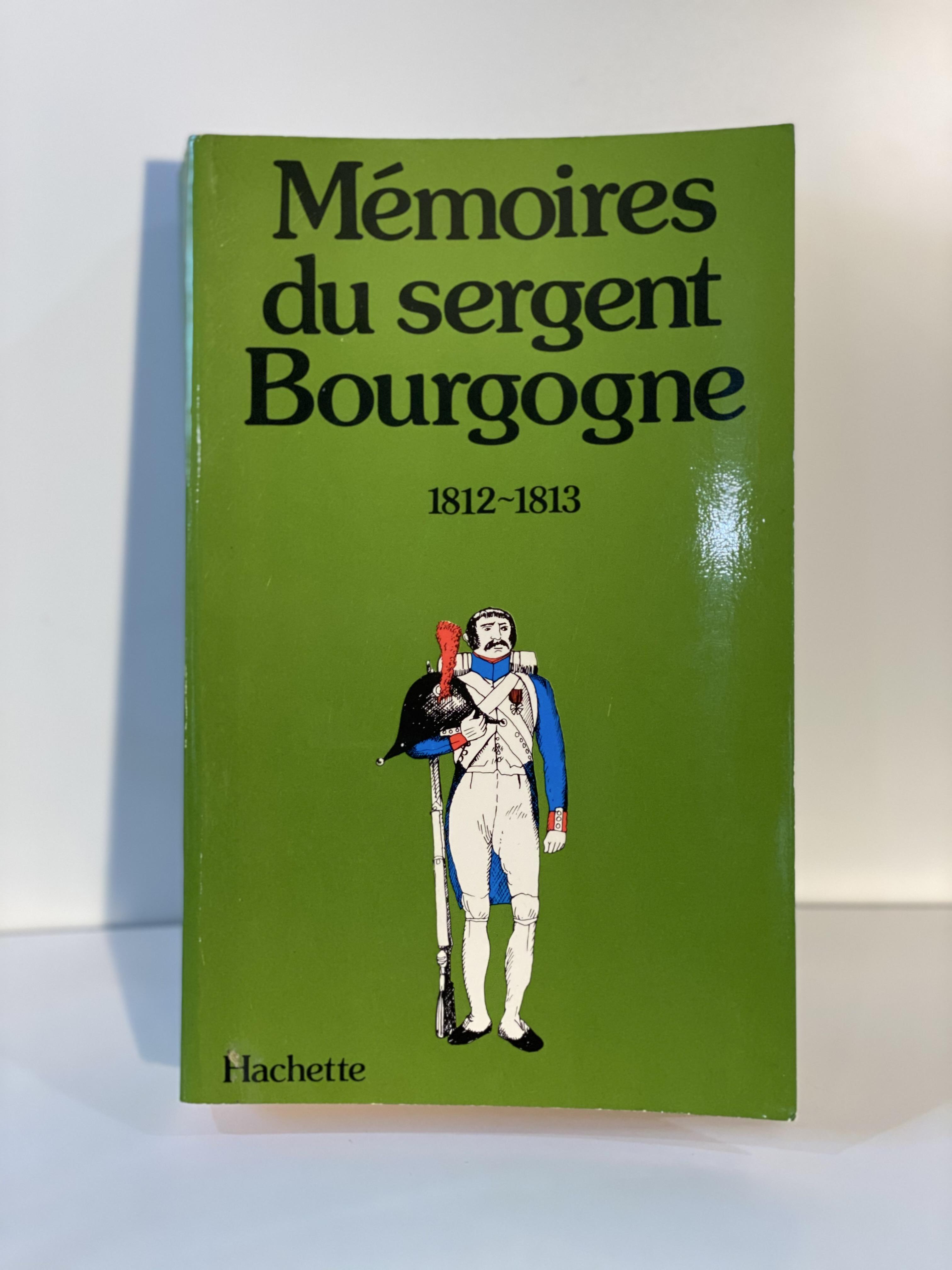 Memoires du sergent Bourgogne: 1812-1813 (French Edition) - Bourgogne, Adrien Jean Baptiste Francois