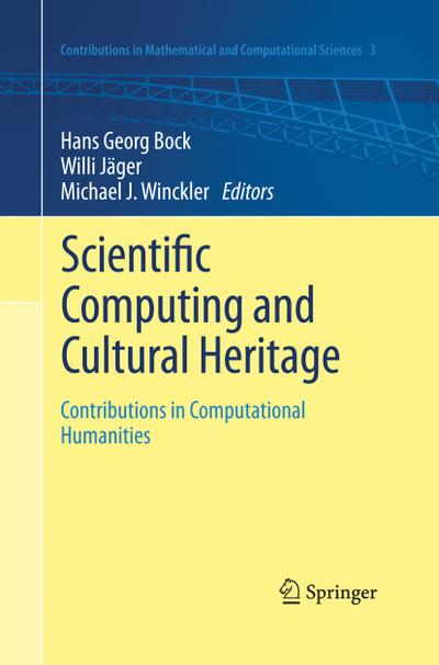 Scientific Computing and Cultural Heritage : Contributions in Computational Humanities - Hans Georg Bock