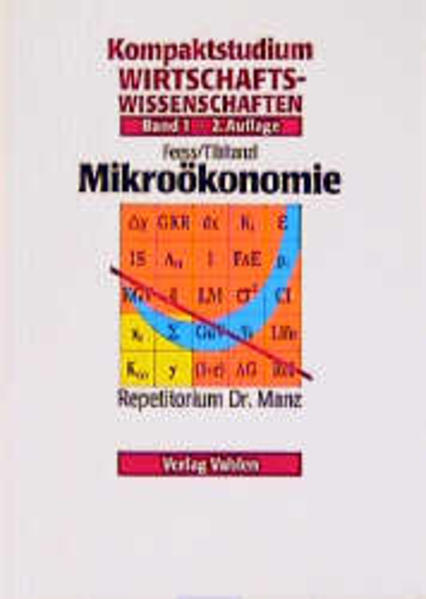 Kompaktstudium Wirtschaftswissenschaften / Repetitorium Dr. Manz: Kompaktstudium Wirtschaftswissenschaften, Bd.1, Mikroökonomie - Eberhard, Feess und Tibitanzl Frank