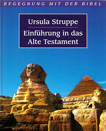 Einführung in das Alte Testament. Begegnung mit der Bibel - Struppe, Ursula