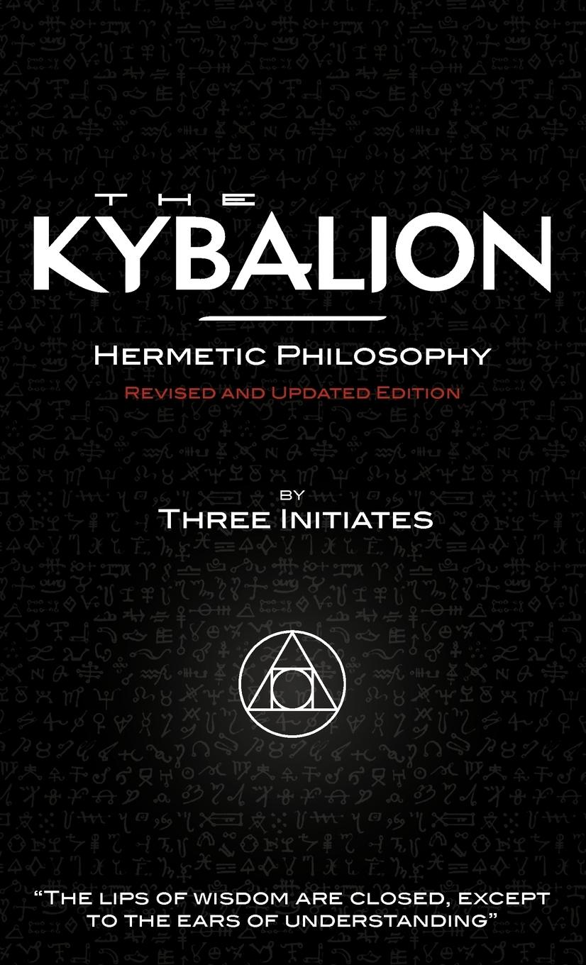The Kybalion - Revised and Updated Edition - The Three Initiates