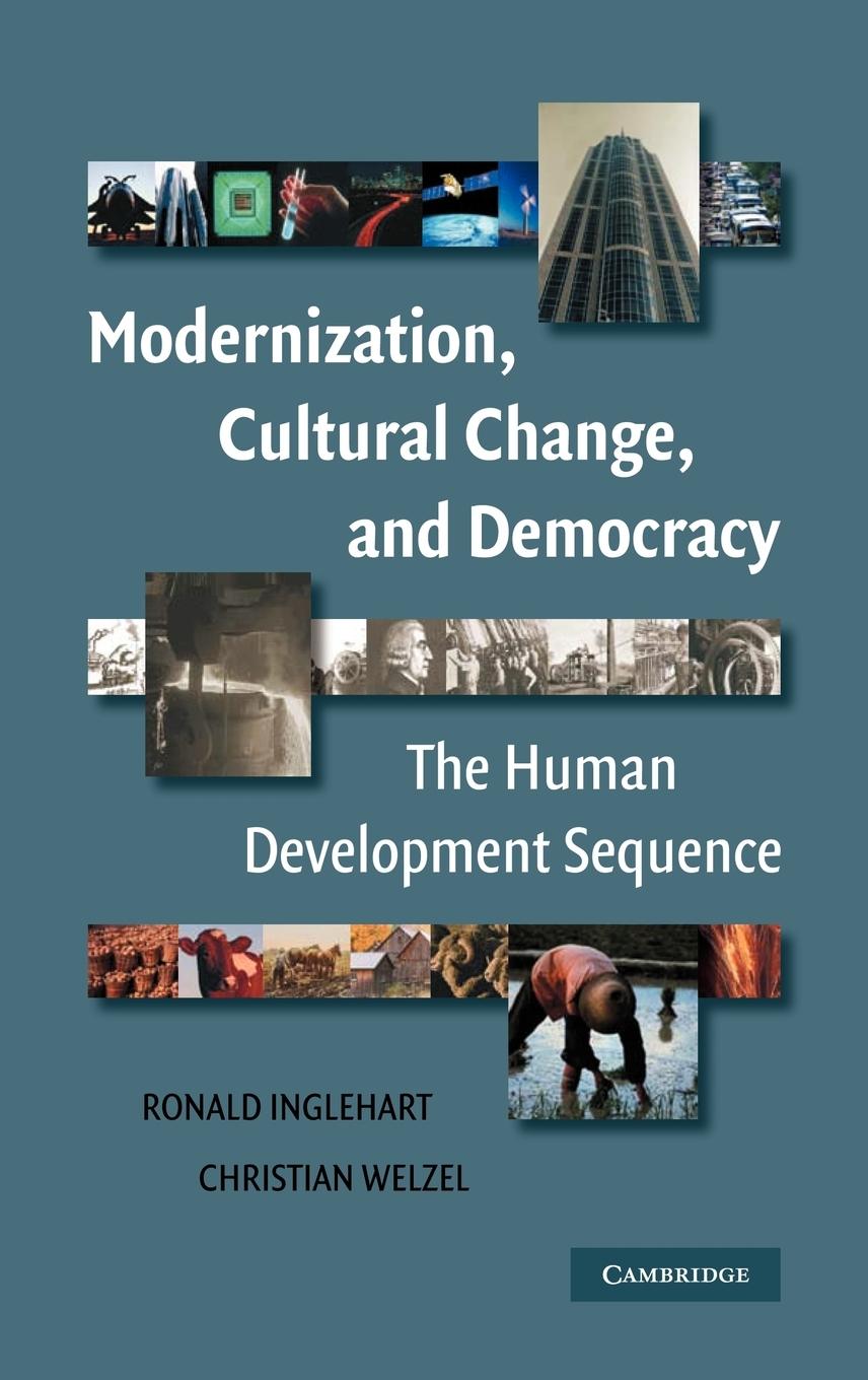 Modernization, Cultural Change, and Democracy - Inglehart, Ronald|Welzel, Christian
