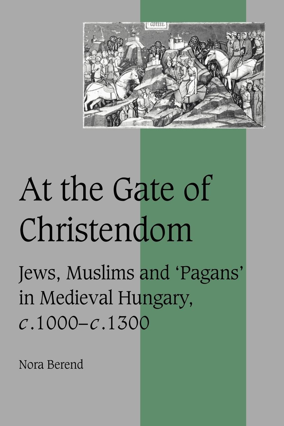 At the Gate of Christendom - Berend, Nora|Nora, Berend