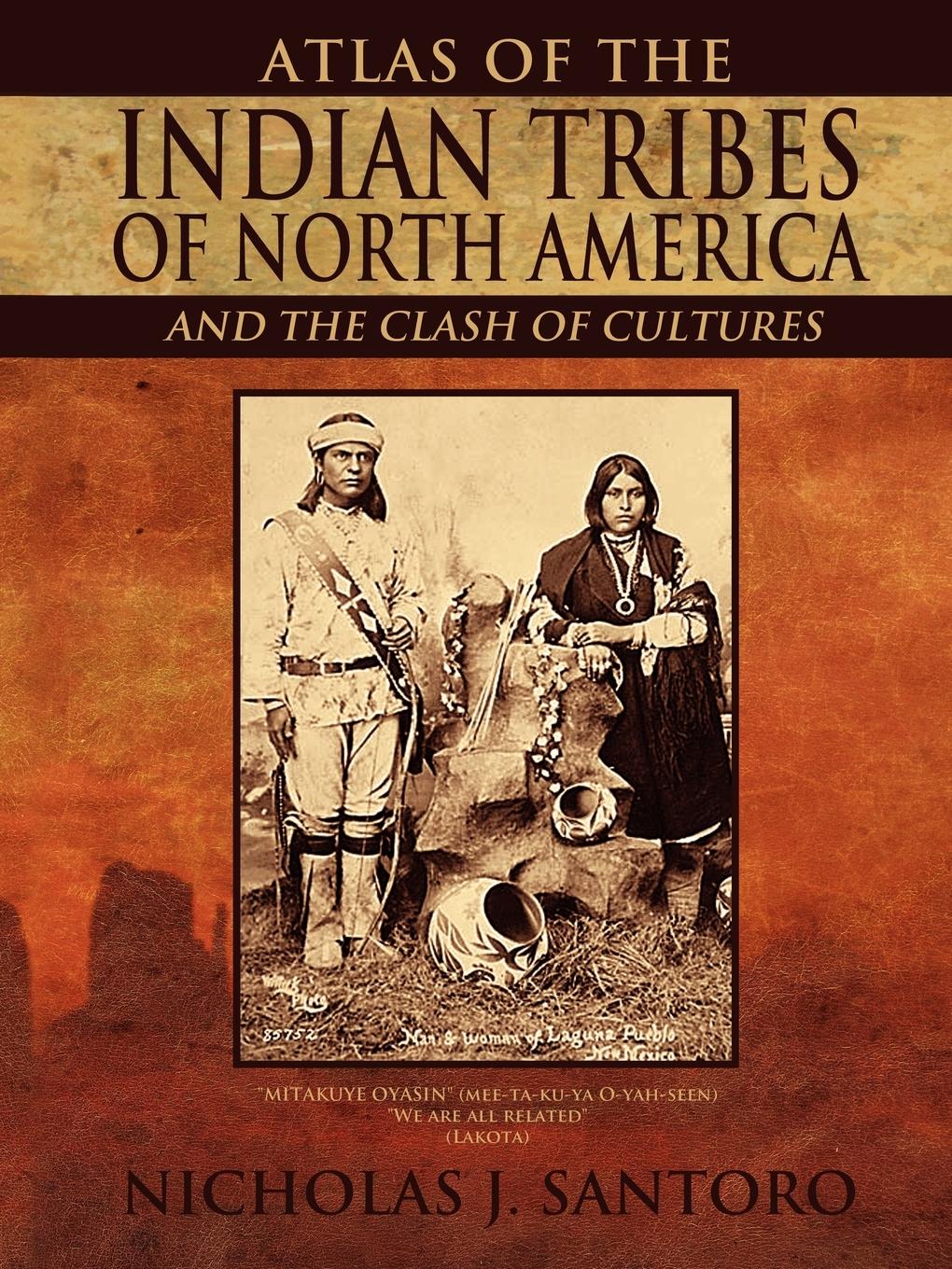 Atlas of the Indian Tribes of North America and the Clash of Cultures - Santoro, Nicholas J.