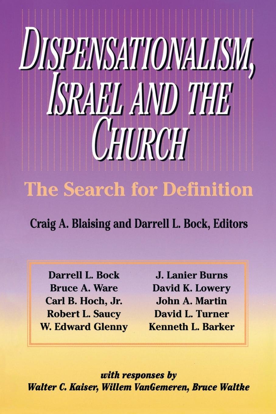 Dispensationalism, Israel and the Church - Blaising, Craig A.|Bock, Darrell L.|Glenny, W. Edward