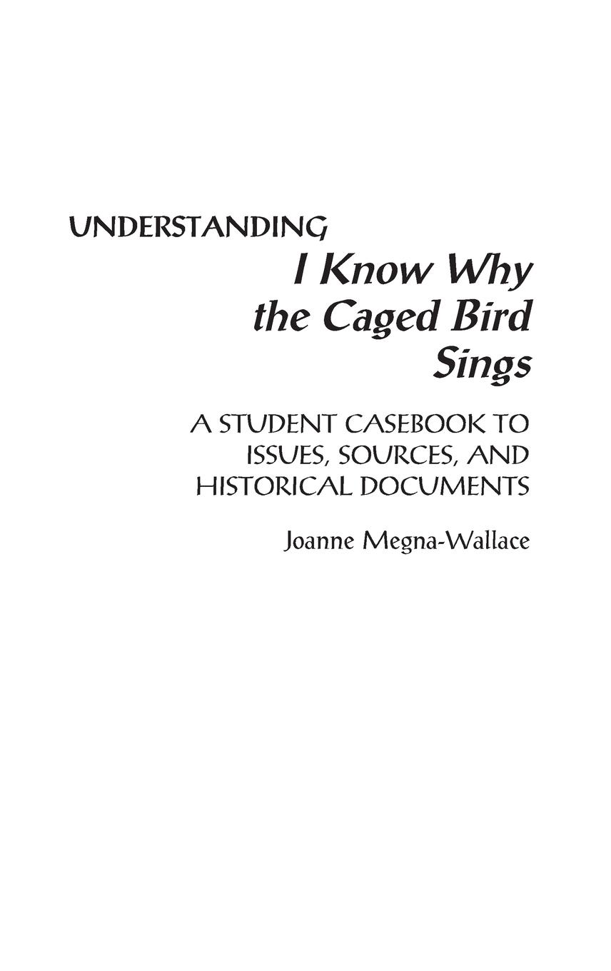 Understanding I Know Why the Caged Bird Sings - Megna-Wallace, Joanne