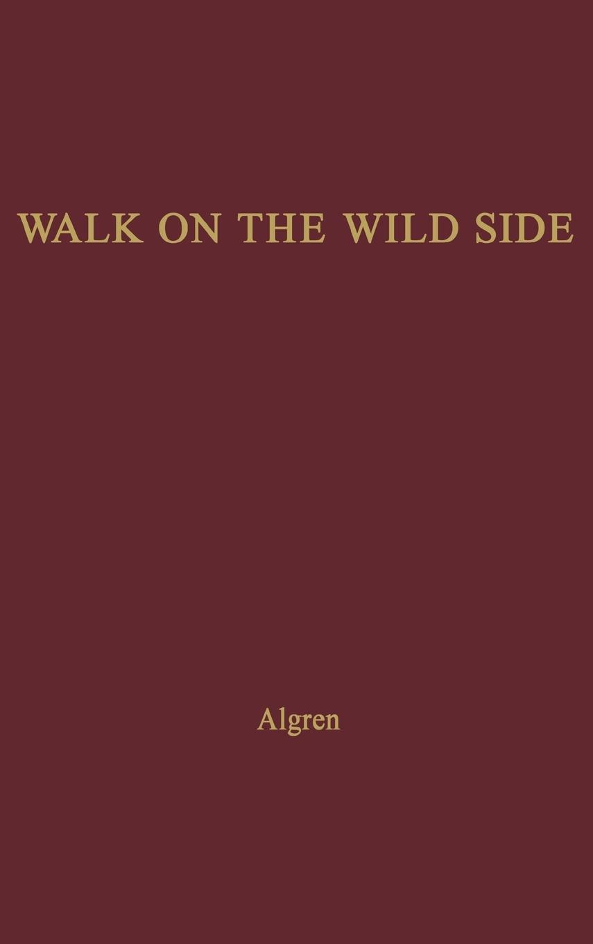 A Walk on the Wild Side. - Algren, Nelson|Unknown