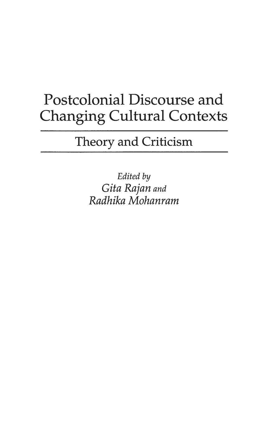 Postcolonial Discourse and Changing Cultural Contexts - Mohanram, Radhika|Rajan, Gita