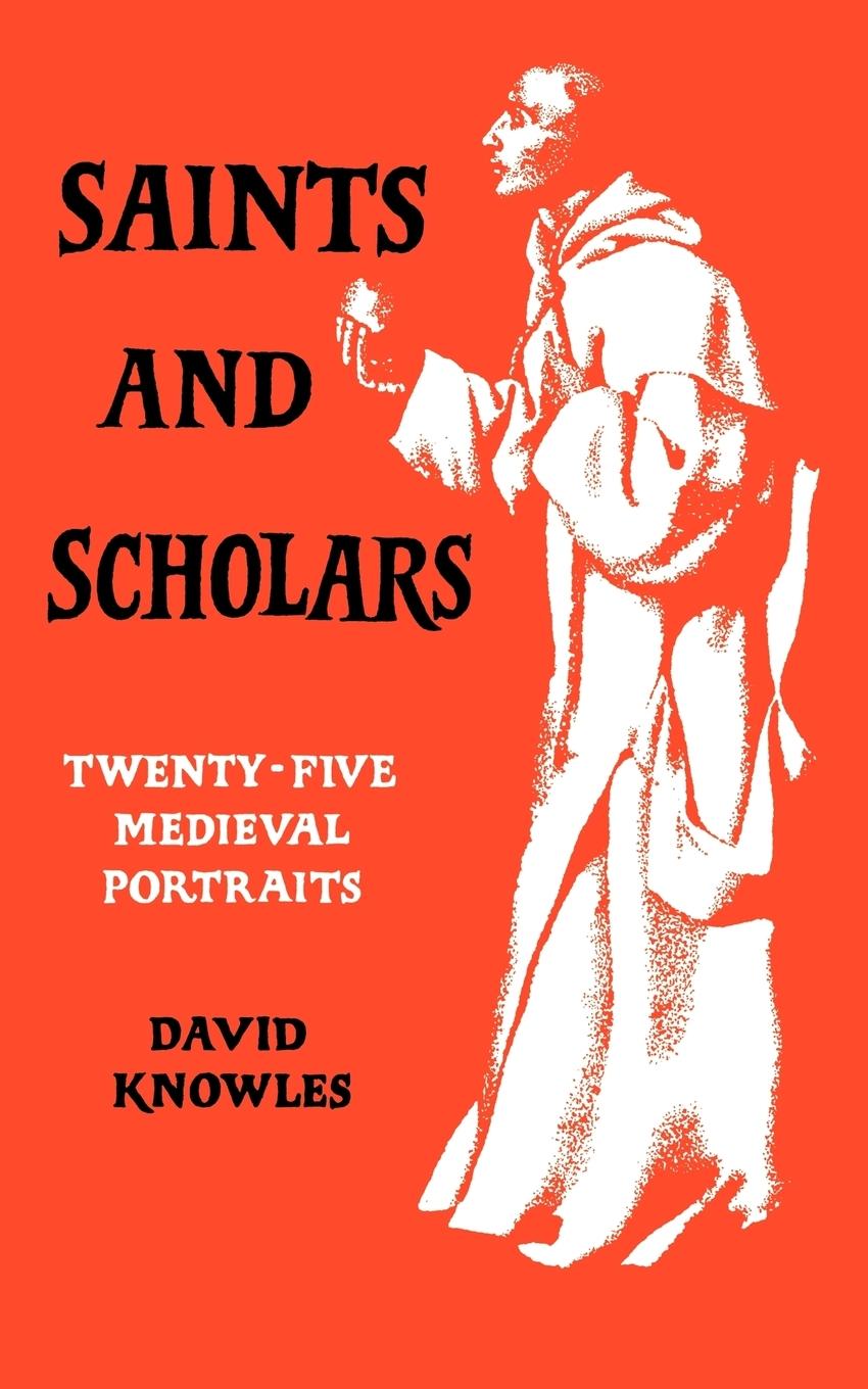 Saints and Scholars - Knowles, David|David, Knowles