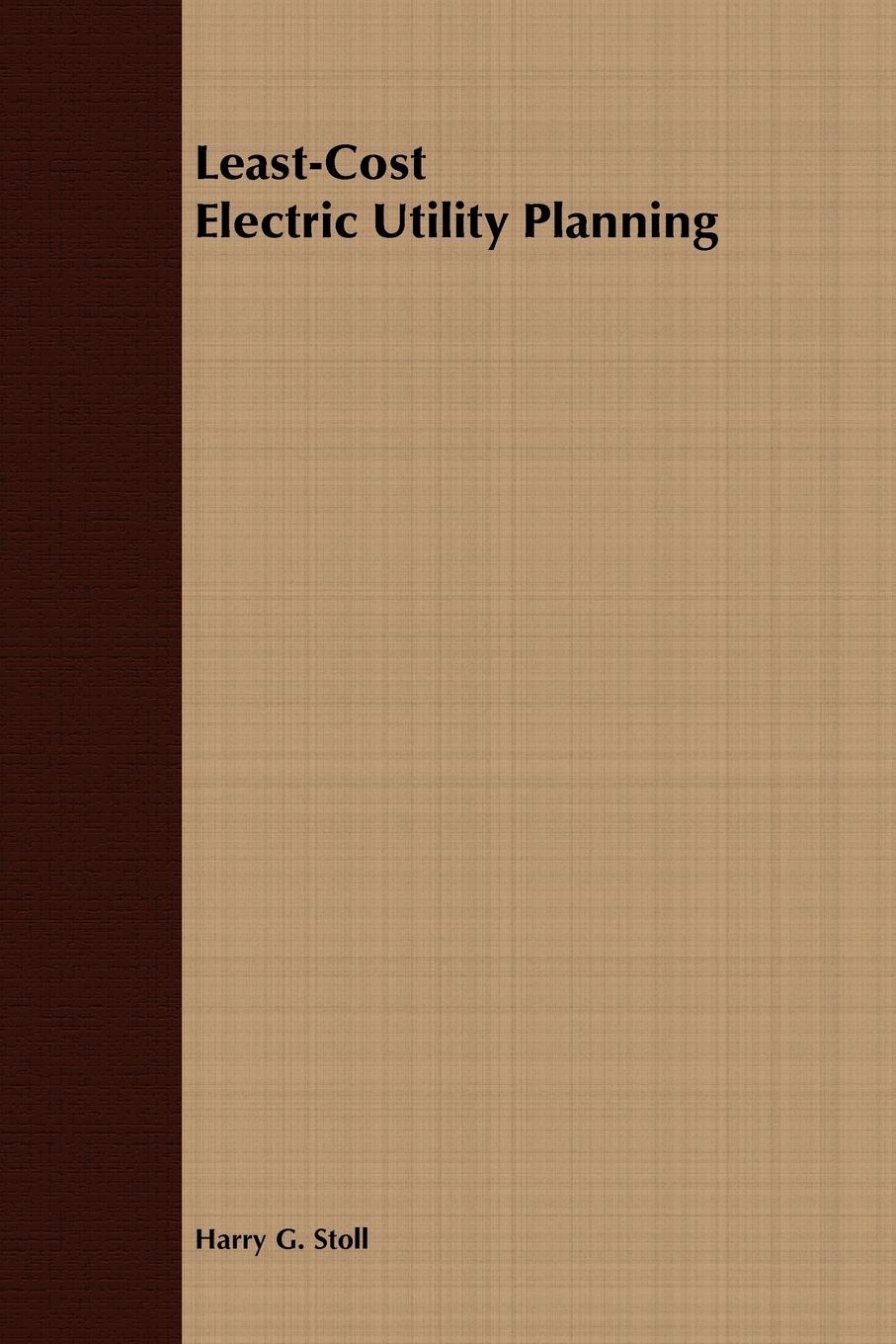 Least-Cost Electric Utility Planning - Stoll, Harry G.|Stoll, Basil Ed.|Stoll, Basil Ed