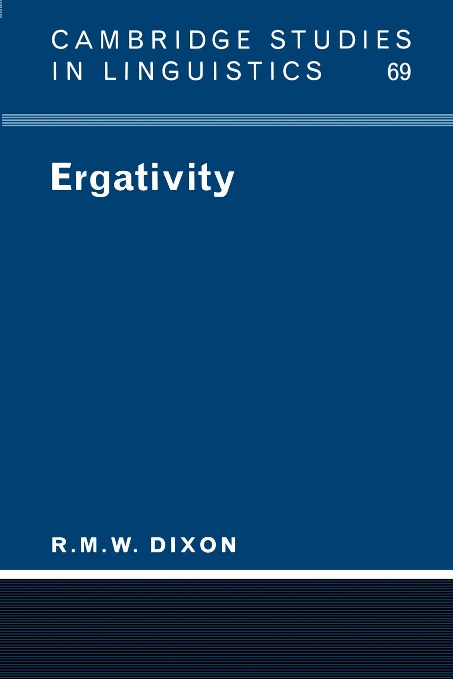 Ergativity - Dixon, Robert M. W.|Dixon, R. M. W.
