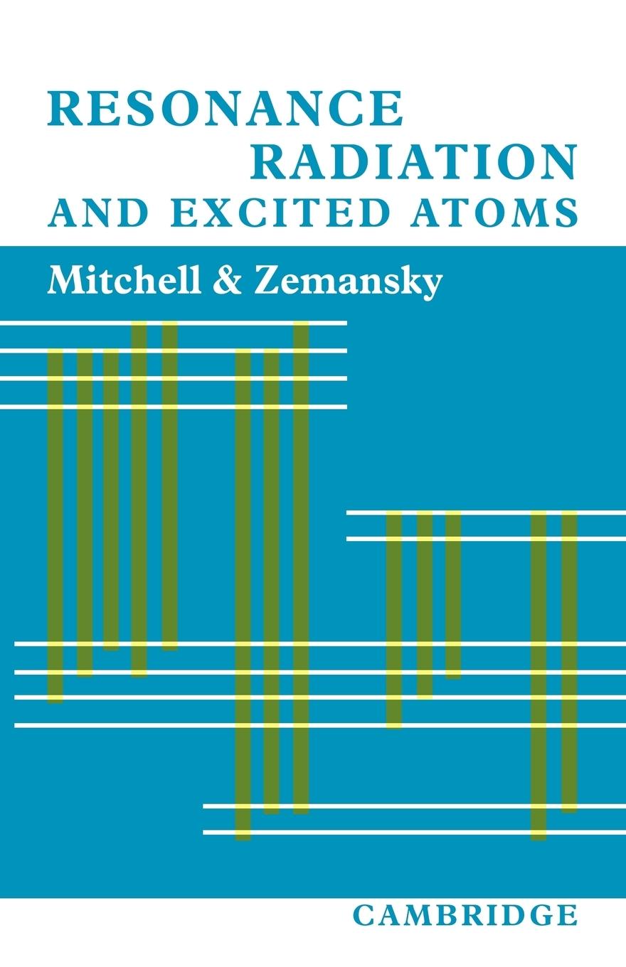 Resonance Radiation and Excited Atoms - Mitchell, Allan C. G.|Zemansky, Mark W.