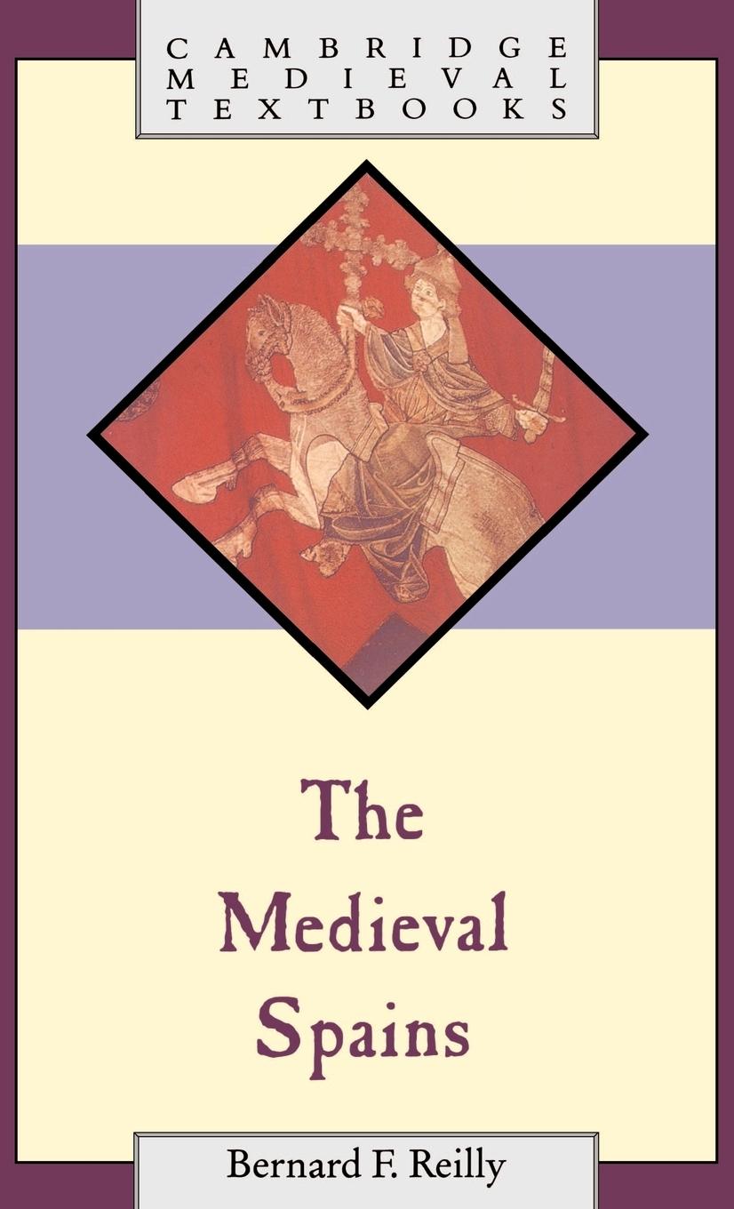 The Medieval Spains - Reilly, Bernard F.|Bernard F., Reilly