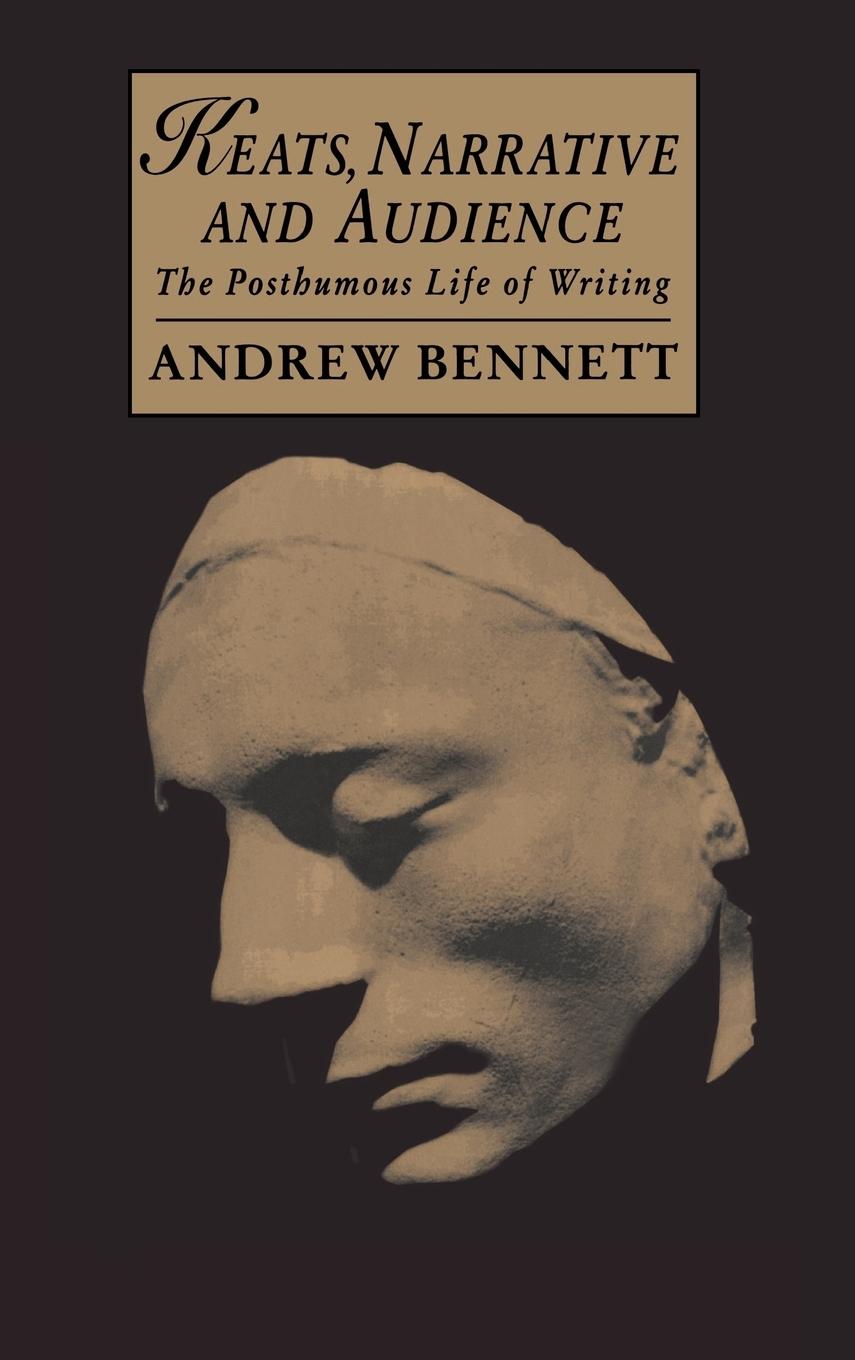 Keats, Narrative and Audience - Bennett, Andrew