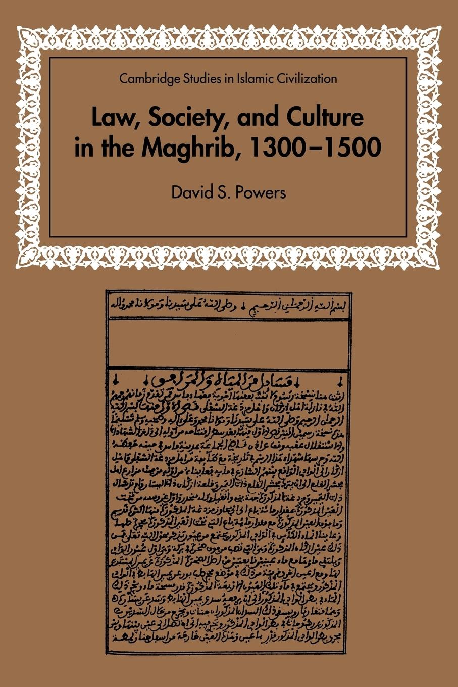 Law, Society and Culture in the Maghrib, 1300 1500 - Powers, David S.