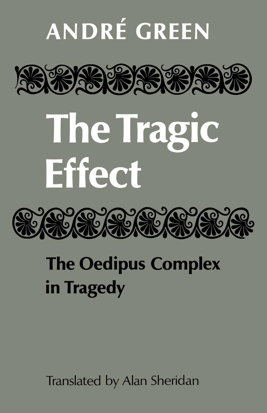 The Tragic Effect - Andre, Green|Green, Andre|Green, Andr