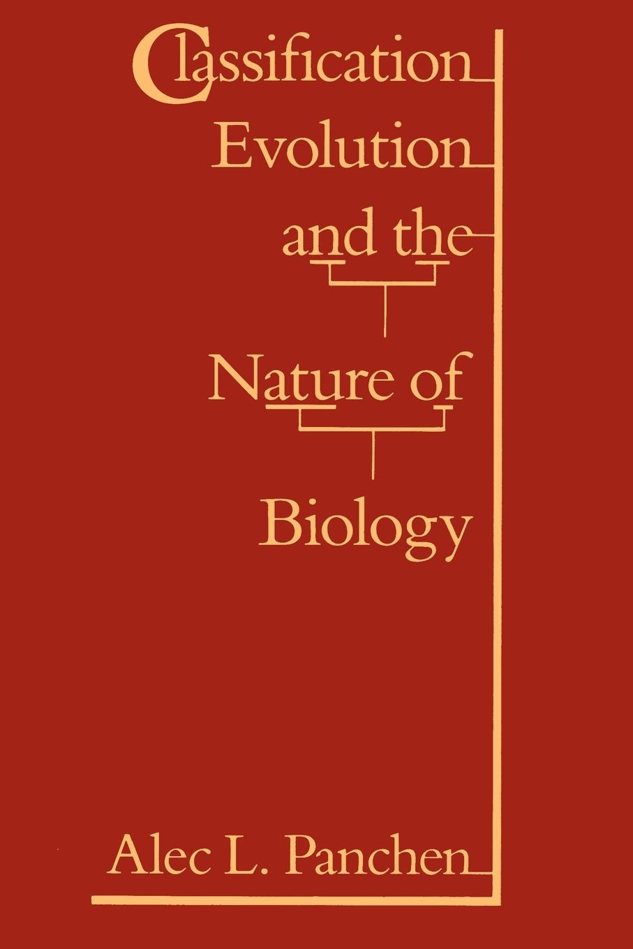 Classification, Evolution, and the Nature of Biology - Panchen, Alec L.