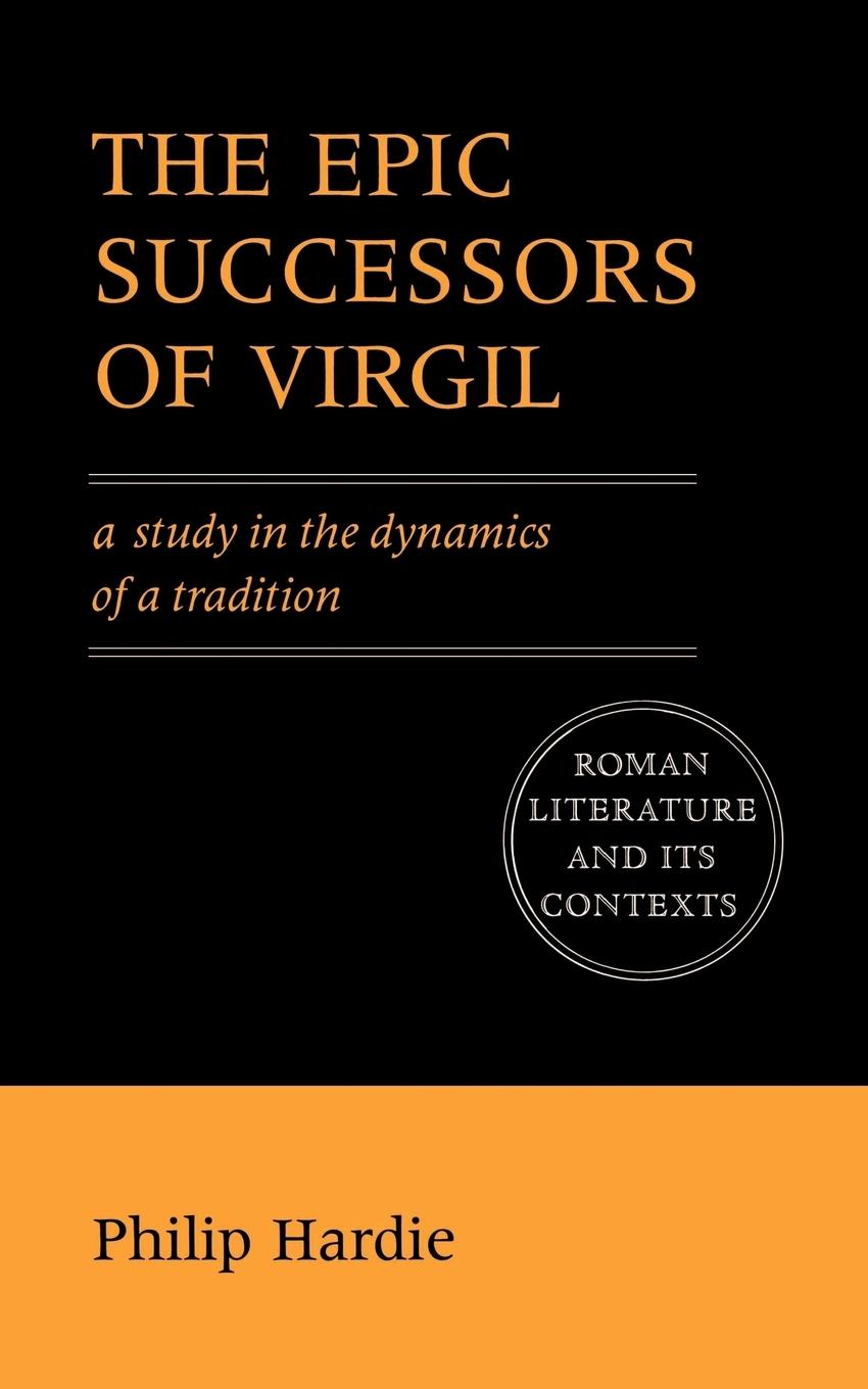 The Epic Successors of Virgil - Hardie, Philip