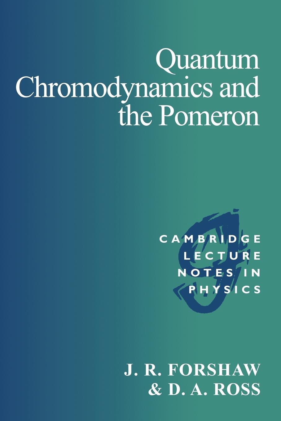 Quantum Chromodynamics and the Pomeron - Forshaw, J. R.