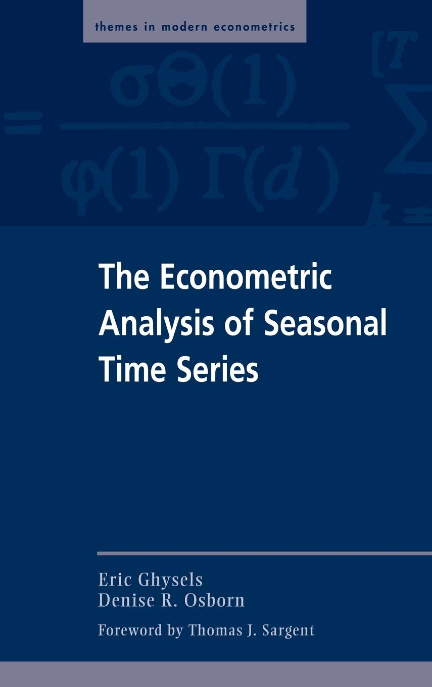 The Econometric Analysis of Seasonal Time Series - Ghysels, Eric|Sargent, Thomas J.|Osborn, Denise R.