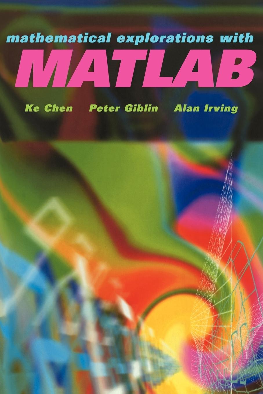 Mathematical Explorations with MATLAB - Chen, Ke|Chan, Ke|Chen, K.