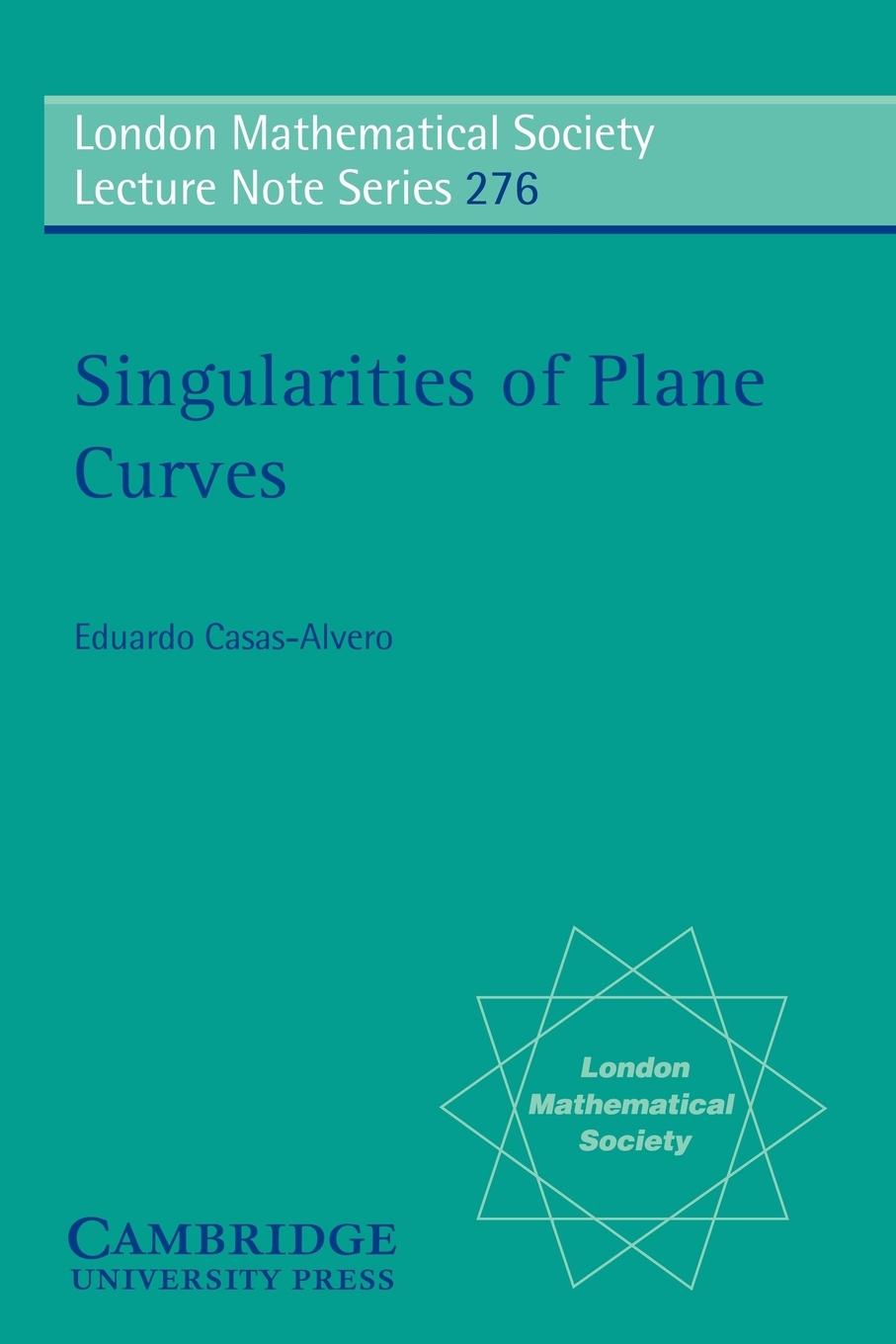 Singularities of Plane Curves - Casas-Alvero, E.|Casas-Alvero, Eduardo