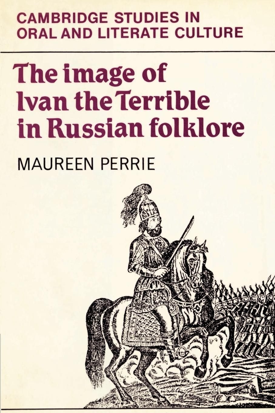 The Image of Ivan the Terrible in Russian Folklore - Perrie, Maureen|Maureen, Perrie
