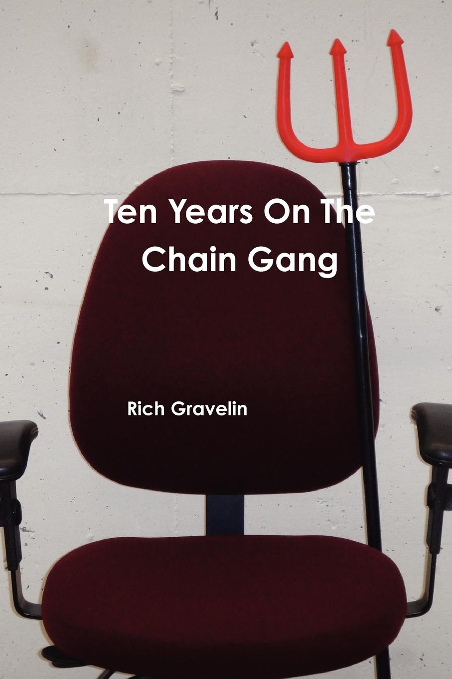 Ten Years on the Chain Gang - Gravelin, Rich