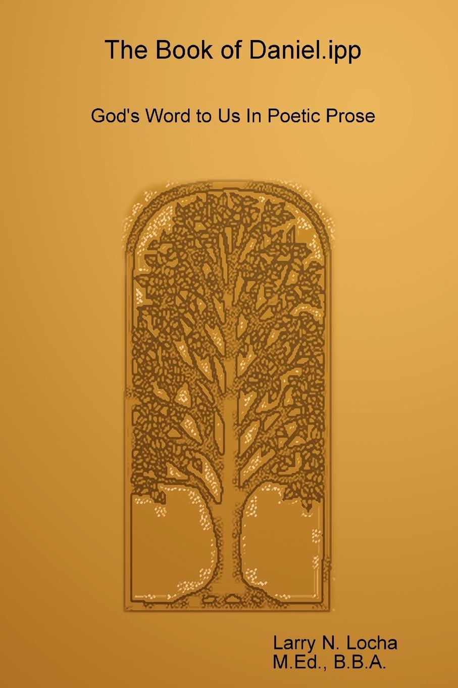 The Book of Daniel.Ipp, God\\'s Word to Us in Poetic Pros - Locha, Larry