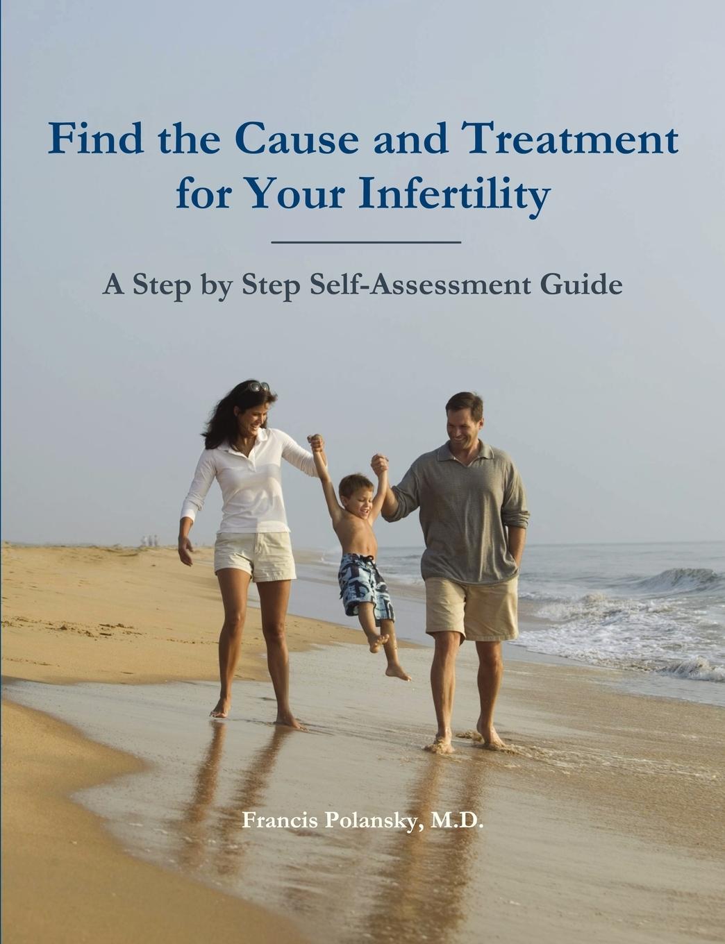Find the Cause and Treatment for Your Infertility - Polansky, M. D. Francis