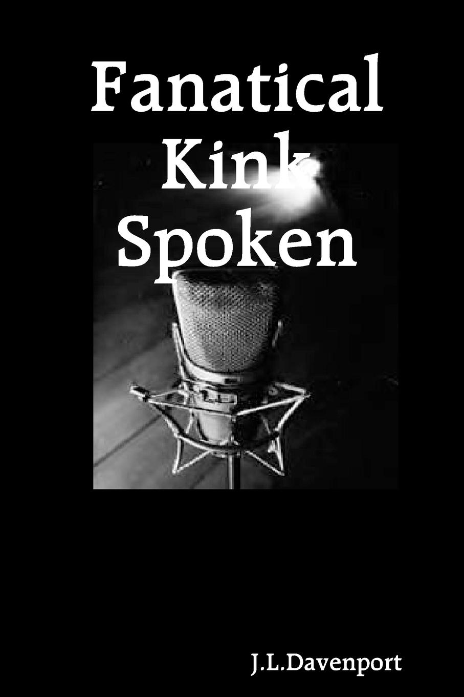 Fanatical Kink Spoken - Davenport, J. L.