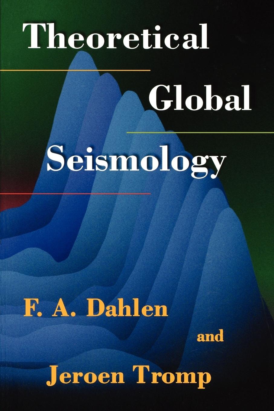 Theoretical Global Seismology - Dahlen, F. A.|Tromp, Jeroen