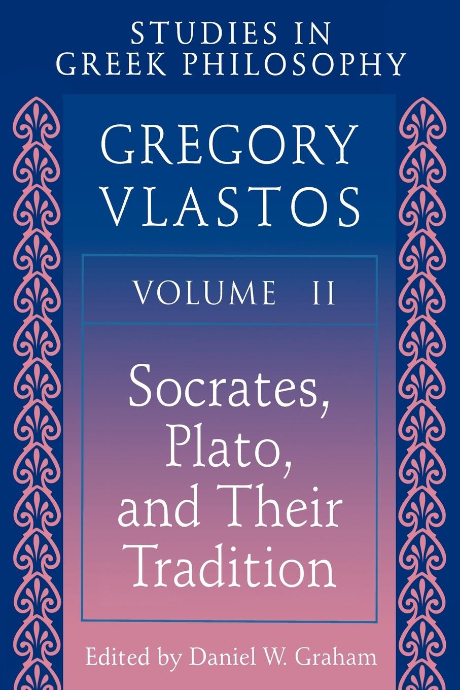 Studies in Greek Philosophy, Volume II - Vlastos, Gregory