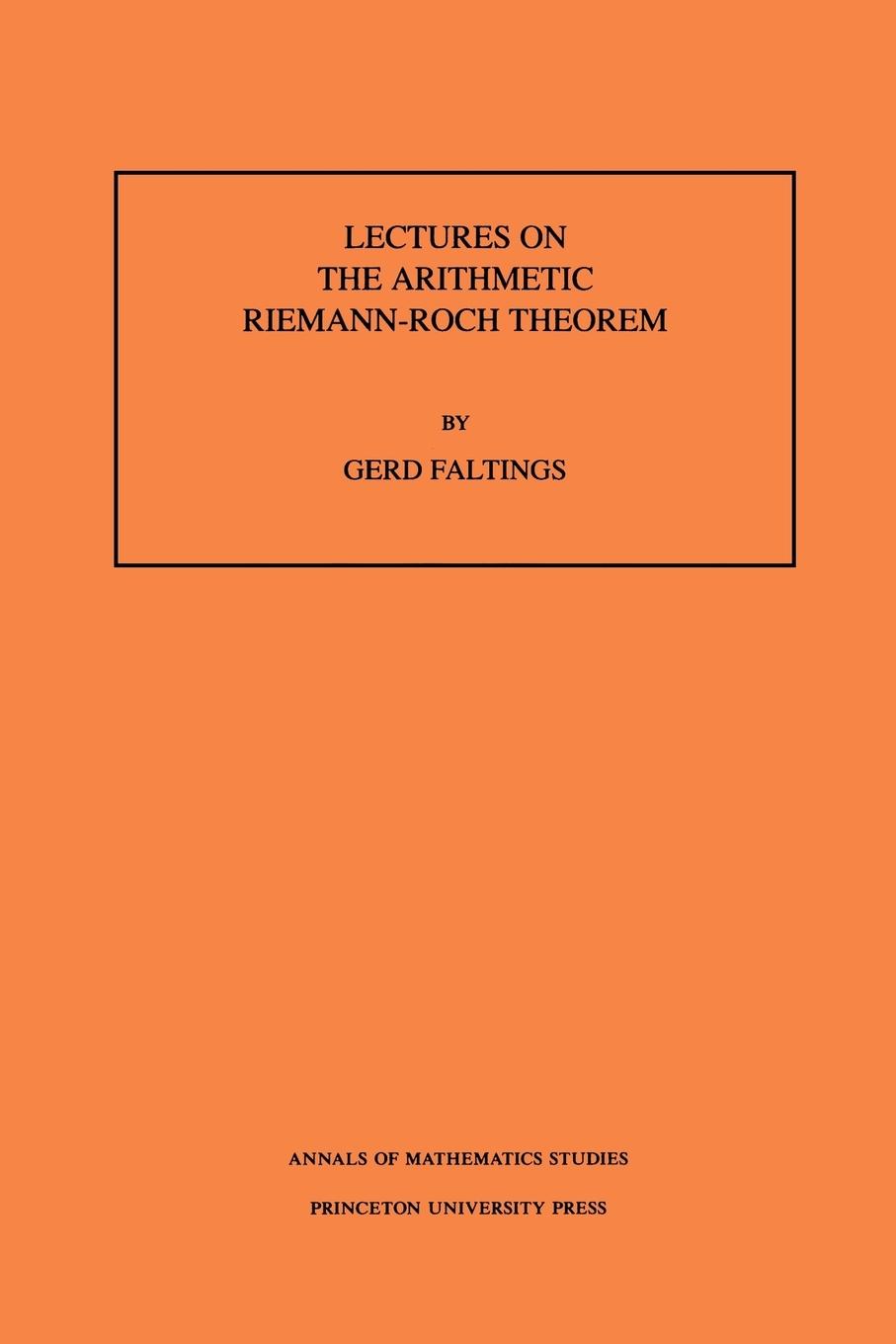 Lectures on the Arithmetic Riemann-Roch Theorem. (AM-127), Volume 127 - Faltings, Gerd