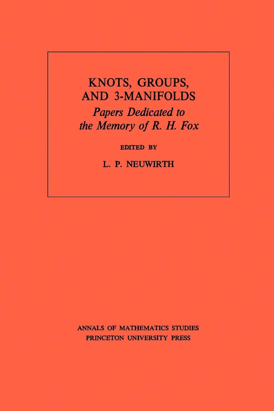 Knots, Groups and 3-Manifolds (AM-84), Volume 84 - Neuwirth, Lee Paul