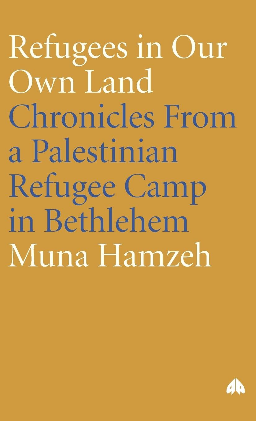 Refugees in Our Own Land - Hamzeh, Muna