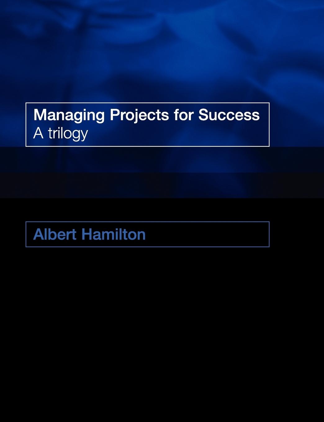 Managing Projects for Success - Hamilton, A. (Angus)