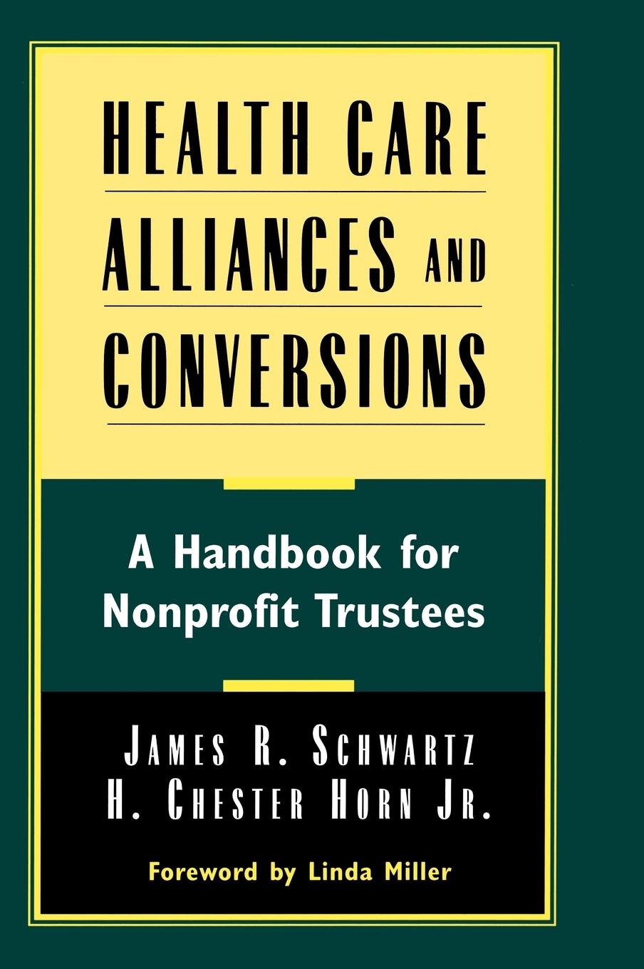 Health Care Alliances and Conversions - Schwartz, James|Horn, H. Chester|Schwartz, Harvey