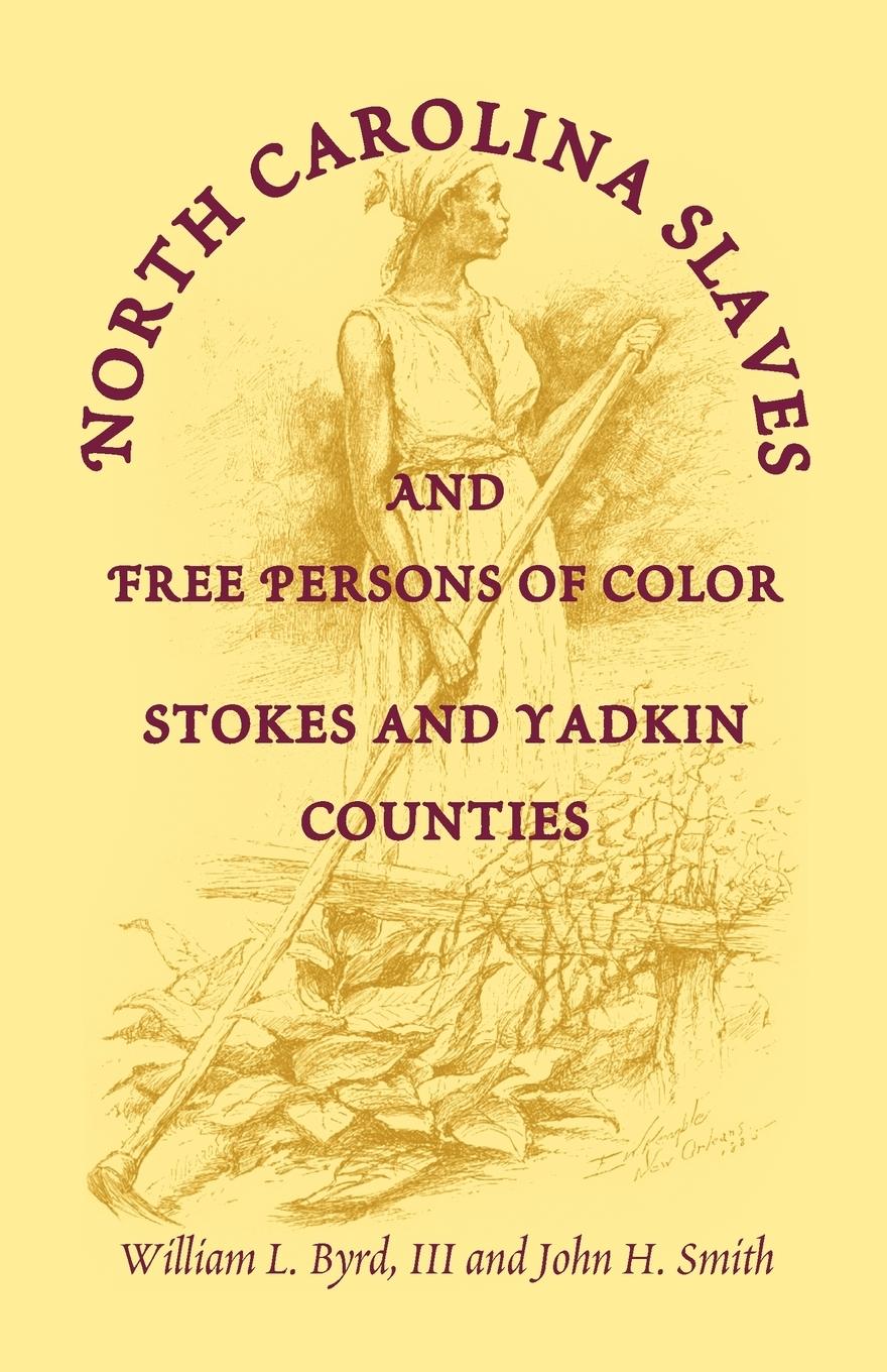 North Carolina Slaves and Free Persons of Color - Byrd, William L.|Garrett, Sandi H.|Byrd, William L. III