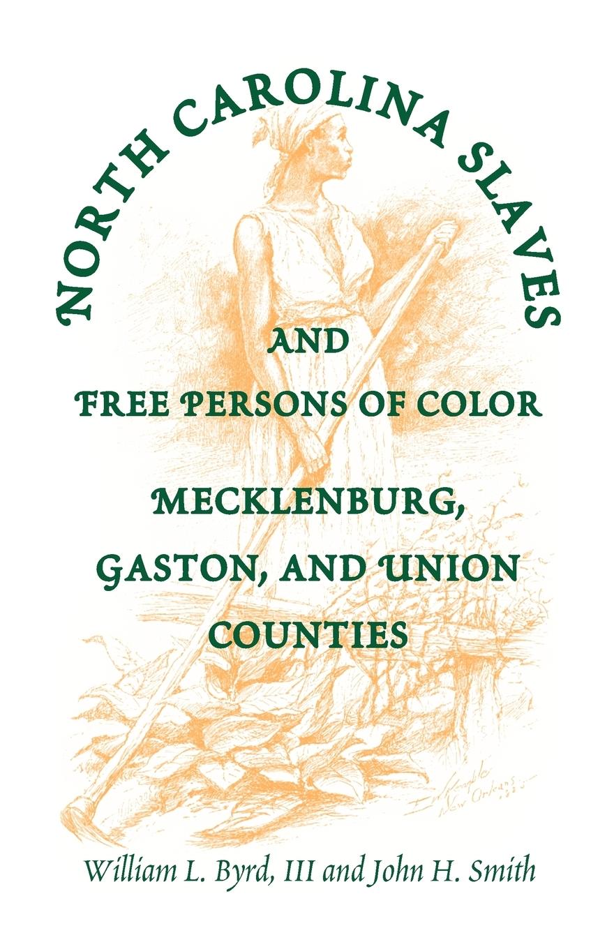 North Carolina Slaves and Free Persons of Color - Byrd, William L.|Roberts, Richard P.|Byrd, William L. III