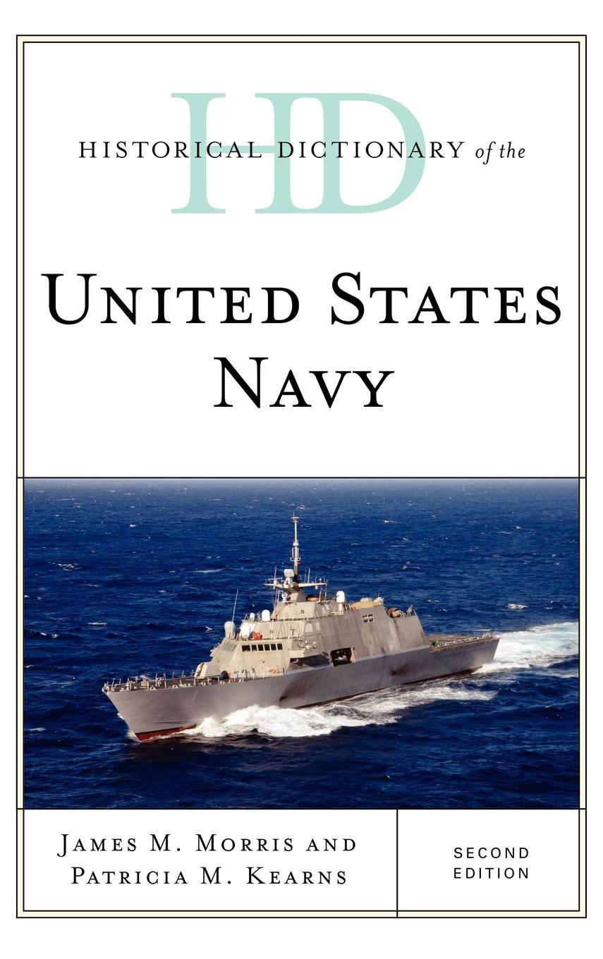 Historical Dictionary of the United States Navy, Second Edition - Morris, James M.|Kearns, Patricia M.